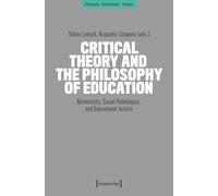 Critical Theory and the Philosophy of Education: Normativity, Social Pathologies, and Educational Justice