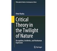 Critical Theory in the Twilight of Nature: Recognition, Aesthetics, and Nonhuman Expression