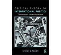 Critical Theory of International Politics STEVEN C. ROACH (Auteur)