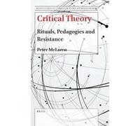 Critical Theory: Rituals, Pedagogies And Resistance