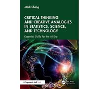 Critical Thinking and Creative Analogies in Statistics, Science, and Technology Essential Skills for the AI Era - Mark Chang - Chapman and Hall/CRC - ebook (ePub) - Livre