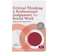 Critical Thinking And Professional Judgement For Social Work
