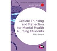 Critical Thinking And Reflection For Mental Health Nursing Students