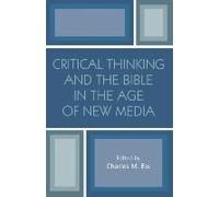 Critical Thinking And The Bible In The Age Of New Media