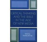 Critical Thinking And The Bible In The Age Of New Media Charles M. Ess (Auteur)