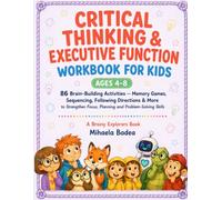 CRITICAL THINKING & EXECUTIVE FUNCTION WORKBOOK FOR KIDS AGES 4-8: 86 Brain-Building Activities - Memory Games, Sequencing, Following Directions & ... Focus, Planning and Problem-Solving Skills