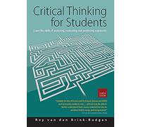 Critical Thinking for Students: Learn the Skills of Analysing, Evaluating and Producing Arguments by Roy van den Brink-Budgen (2010-08-15)