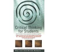 Critical Thinking for Students: Learn the Skills of Critical Assessment and Effective Argument