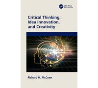 Critical Thinking, Idea Innovation, And Creativity