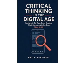 Critical Thinking in the Digital Age: How Parents Can Teach Source Checking, Media Literacy, and Online Safety (Ages 12-14)