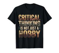 Critical Thinking is Not Just A Hobby Logic Mindset - T-Shirt
