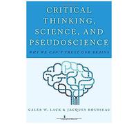 Critical Thinking, Science, And Pseudoscience