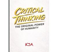 CRITICAL THINKING THE ORIGINAL POWER OF HUMANITY