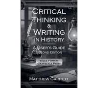 Critical Thinking & Writing In History: A User's Guide. Second Edition.