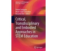 Critical, Transdisciplinary And Embodied Approaches In Stem Education