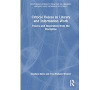 Critical Voices in Library and Information Work: Voices and Inspiration from the Discipline