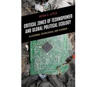 Critical Zones of Technopower and Global Political Ecology: Platforms, Pathologies, and Plunder