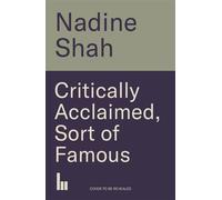Critically Acclaimed, Sort of Famous - Nadine Shah - Nine Eight Books - ebook (ePub) - Livre