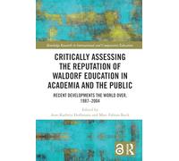 Critically Assessing the Reputation of Waldorf Education in Academia and the Public: Recent Developments the World Over, 1987-2004
