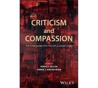 Criticism and Compassion The Ethics and Politics of Claudia Card Edited By Armen T Marsoobian , Edited By Robin S Dillon (Auteur)