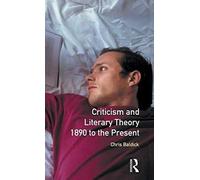 Criticism And Literary Theory 1890 To The Present