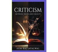 CRITICISM: BETWEEN TRUTH AND CRUELTY