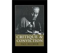 Critique and Conviction by Paul Professor Emeritus at the University of Paris X and at the University of Chicago Ricoeur Paul Ricoeur (Auteur)