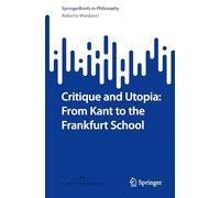 Critique and Utopia: From Kant to the Frankfurt School
