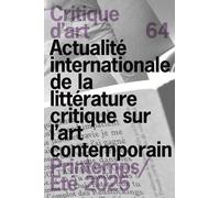 Critique d'art 64: Actualité internationale de la littérature critique sur l'art contemporain