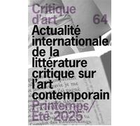 Critique d'art 64 Printemps/Eté 2025 Actualité internationale de la littérature critique sur l'art contemporain - Collectif - Presses Universitaires Rennes - broché - Revue