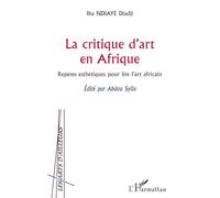 Iba Ndiaye Diadji–Critique d'art en Afrique–Repères esthétiques pour lire l'art africain–Broché