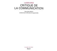 Critique de la communication - - Lucien Sfez - Seuil - Livre