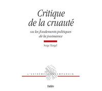 Critique De La Cruauté - Ou Les Fondements Politiques De La Jouissance