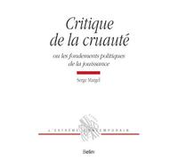 Critique de la cruauté Ou les fondements politiques de la jouissance - Michel Deguy - Belin - broché - Monographie