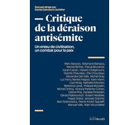 Critique De La Déraison Antisémite - Un Enjeu De Civilisation, Un Combat Pour La Paix