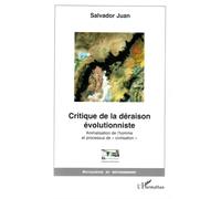 Critique de la déraison évolutionniste Animalisation de l'homme et processus de "civilisation" - Salvador Juan - L'harmattan - broché - Essai