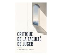 Critique de la faculté de juger: Beau, sublime et finalité de la nature : esthétique transcendantale et téléologie