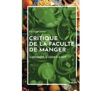 Critique de la faculté de manger: La philosophie, la cuisine et la mort