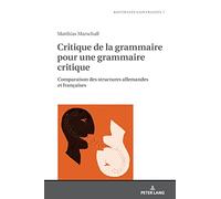 Critique de la grammaire pour une grammaire unique: Comparaison des structures allemandes et françaises