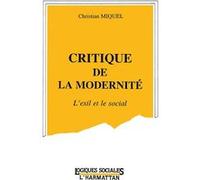 Critique de la modernité Christian Miquel (Auteur)