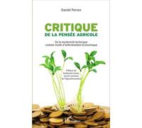 Critique de la pensée agricole De la modernité technique comme mode d'enfermement économique - Daniel Perron - L'harmattan - broché - Essai