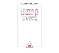 Critique de la pensée sociologique Cours au Collège de France (1970-1971 et 1971-1972) - Raymond Aron - Odile Jacob - broché - Essai