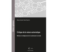 Critique de la raison automatique Bêtise(s) et intelligence(s) de la numérisation du monde - Manola Antonioli - Presses Des Mines - broché - Essai