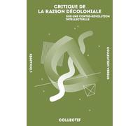 Critique de la raison décoloniale: Sur une contre-révolution intellectuelle