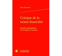 Critique de la raison financière: Enquête philosophique sur la finance de marché