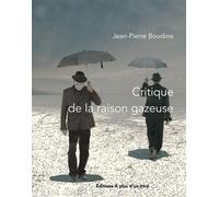 Critique de la raison gazeuse - Jean-Pierre Boudine - A Plus D'un Titre - broché - Essai