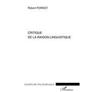 Critique de la raison linguistique - Robert Forest - L'harmattan - broché - Etude