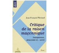 Critique De La Raison Maçonnique - Transparence, Démocratie Et - Secret
