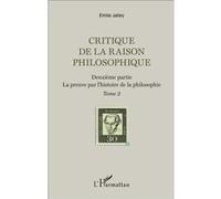 Critique De La Raison Philosophique - Tome 2, La Preuve Par L'histoire De La Philosophie