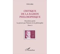 Critique De La Raison Philosophique - Tome 3, La Preuve Par L'histoire De La Philosophie